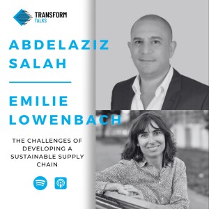 #174 - Abdelaziz Salah and Emilie Lowenbach on the challenges of developing a sustainable supply chain