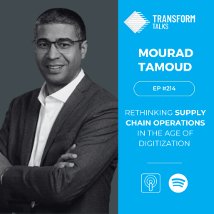 #214 - Rethinking Supply Chain Operations in the Age of Digitization With Mourad Tamoud