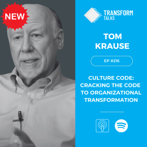 #216 -  Culture Code: Cracking the Code to Organizational Transformation with Tom Krause