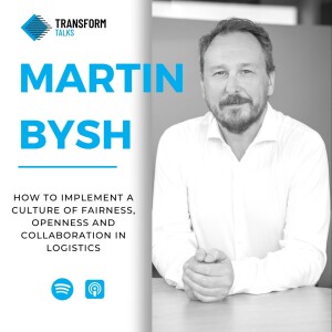 #173 - Martin Bysh on how to implement a culture of fairness, openness and collaboration in logistics