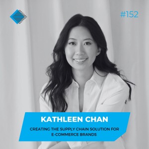 #152 - Creating the supply chain solution for e-commerce brands with Kathleen Chan of Calico