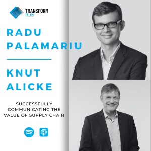 #166 - Knut Alicke & Radu Palamariu on the importance of successfully communicating the value of Supply Chain