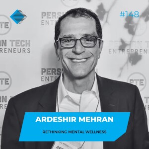 #148 -  Rethinking Mental Wellness with Ardeshir Mehran of Human Work Studio