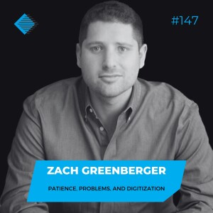 #147 - Patience, Problems, and Digitization with Zach Greenberger of Lyft