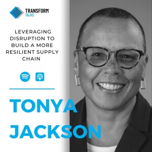 #175 - Tonya Jackson on leveraging disruption to build a more resilient Supply Chain