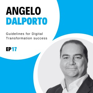 #17 - Guidelines for Digital Transformation success with Angelo Dalporto