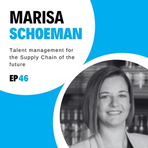 #46 - Talent management for the Supply Chain of the future with Marisa Schoeman