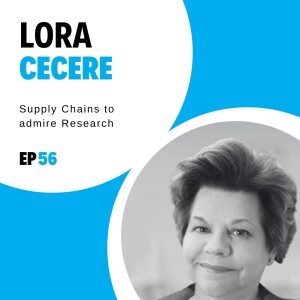 #56 - Supply Chains to Admire Research with Lora Cecere