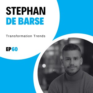 #60 - Transformation Trends with Stephan de Barse