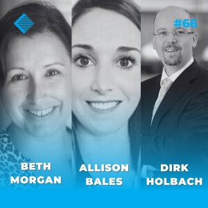 #66 - Driving Excellence through Diversity with Beth Morgan, Allison Bales and Dirk Holbach