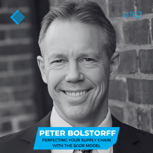 #163 - Peter Bolstorff on perfecting your supply chain with the SCOR model