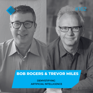 #162 - Demystifying Artificial Intelligence with Bob Rogers & Trevor Miles