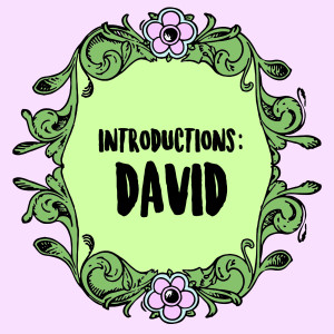 Introductions: David