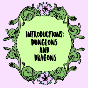 Introductions: Dungeons &amp; Dragons