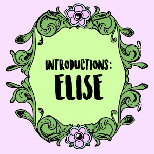 Introductions: Elise