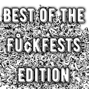 2021-02-15 (Best of the Fuckfests Edition)
