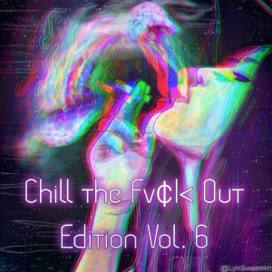 2021-01-25 (Chill the Fuck Out Edition Vol. 6)