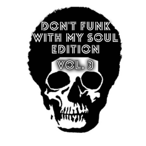 2022-03-28 (Don’t Funk With My Soul Edition Vol. 3)