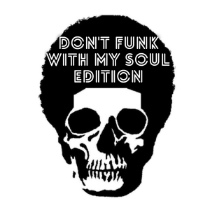 Monday Morning Aural Sex: 2020-02-03 (Don’t Funk With My Soul Edition)
