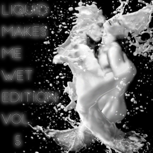 2021-03-22 (Liquid Makes Me Wet Edition Vol. 5)