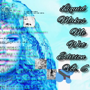 2021-10-11 (Liquid Makes Me Wet Edition Vol. 6)