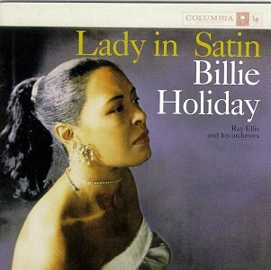 Monday WTF Aural Sex: 2015-02-02 (MFXVIII / 1,001 Albums: Album 0016: Billie Holiday - Lady In Satin)