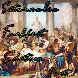 2012-12-24 (Saturnalia Fuckfest Edition Part 1)