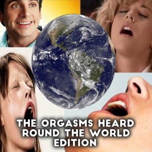 2012-03-05 (The Orgasms Heard 'Round The World Edition)