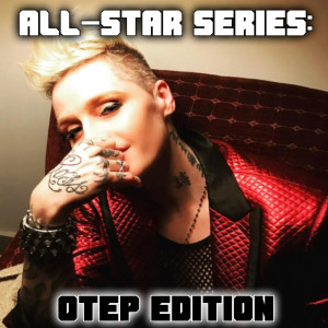 Monday Morning Aural Sex: 2019-11-25 (All-Star Series: Otep Edition)