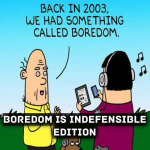 Monday Morning Aural Sex: 2019-08-05 (Boredom is Indefensible Edition)