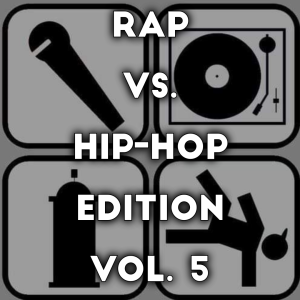 Monday Morning Aural Sex: 2019-12-09 (Rap Vs. Hip-Hop Edition Vol. 5)