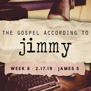 The Gospel According to Jimmy Week 6