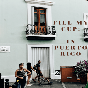 E02 Fill My Cup: In Puerto-Rico