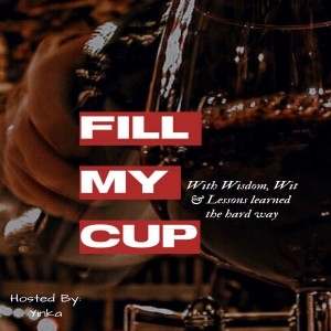 E01 Fill My Cup: With Fear and Adulting