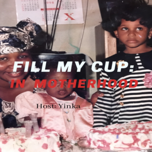 S2 E6 Fill My Cup: In Motherhood