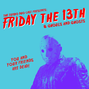 Episode 018: Friday the 13th (NES) and Ghouls & Ghosts