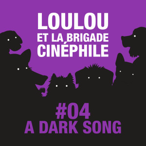 #04 - Loulou et la BC - A DARK SONG par ODETTE