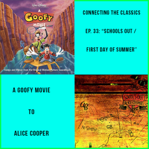 Ep. 33: 'A Goofy Movie Soundtrack' to Alice Cooper's 'School's Out'