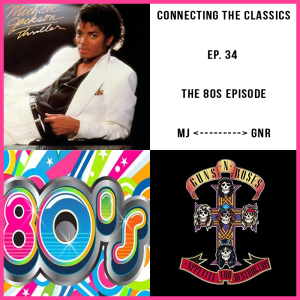 Ep. 34: The '80s (Michael Jackson 'Thriller' to Guns 'N Roses 'Appetite For Destruction.'