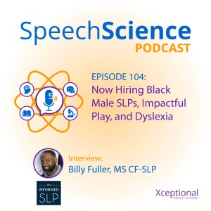 Now Hiring Black Male SLPs with Billy Fuller, Impactful Play, and Dyslexia