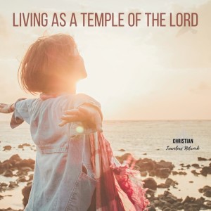 CTN 130: Living As A Temple For the Lord (Number 9:15-23)