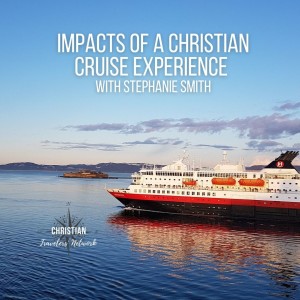 CTN 143 : Impacts of a Christian Cruise Experience with Stephanie Smith