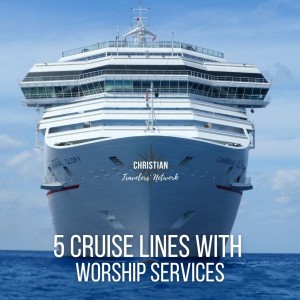 CTN 142: 5 Cruise Lines With Worship Services