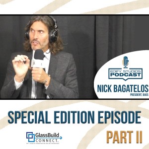 Part 2. Nicholas Bagatelos | Special Episode - GlassBuild Connect 2020