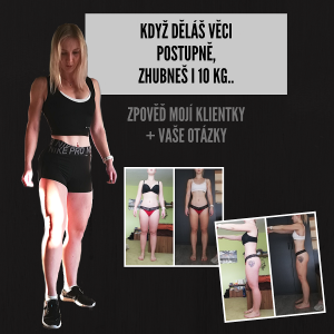 Zpověď mojí klientky + Vaše otázky | Když děláš věci postupně, zhubneš i 10 kg..