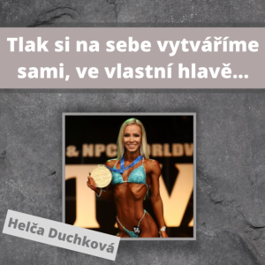 Tlak si na sebe vytváříme sami, ve vlastní hlavě... | Ft. Helča Duchková