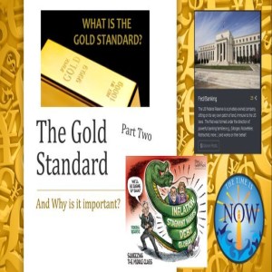 The Time Is Now Podcast - The Gold Standard: Part Two