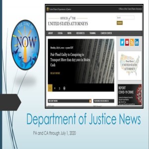 The Time Is Now Podcast - Dept. of Justice News: PA & CA Through 7-1-20