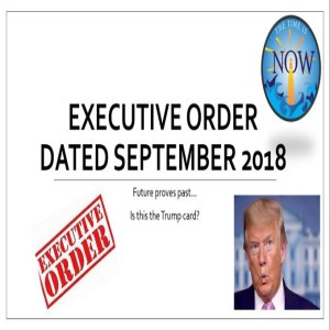 The Time Is Now Podcast - Trump's 2018 Executive Order - Is This The Trump Card?