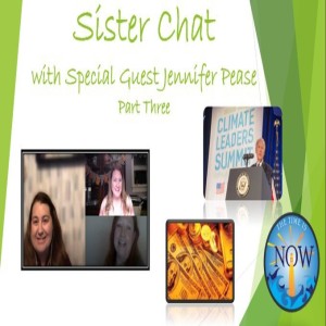 The Time Is Now Podcast - Sister Chat with Special Guest Jennifer Pease, Part 3